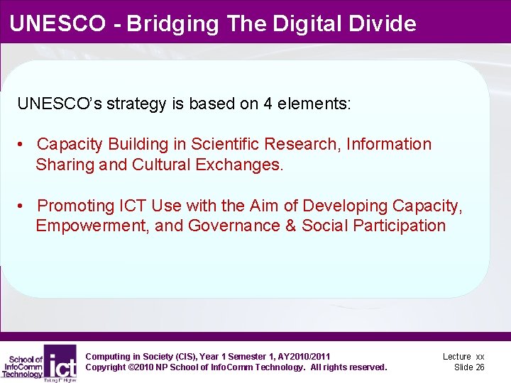 UNESCO - Bridging The Digital Divide UNESCO’s strategy is based on 4 elements: •
