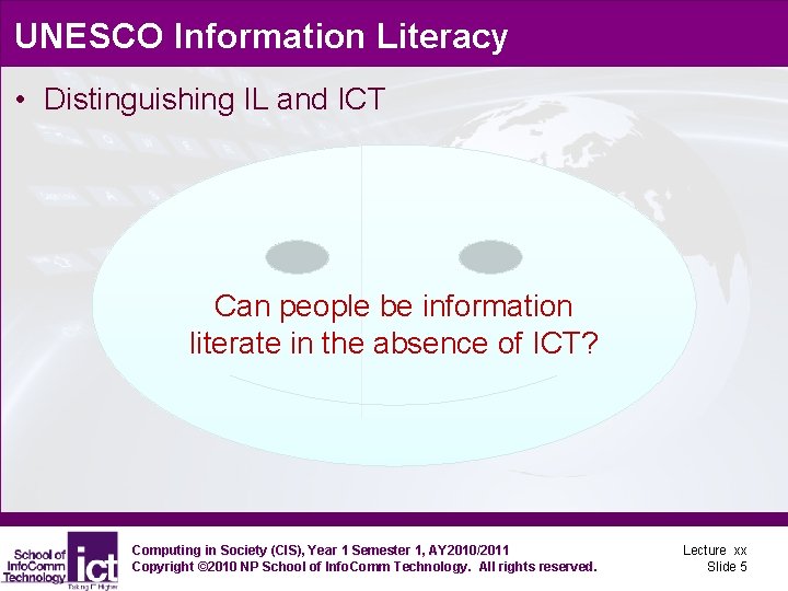 UNESCO Information Literacy • Distinguishing IL and ICT Can people be information literate in