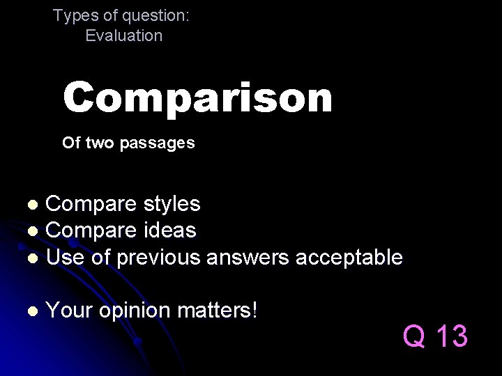 Types of question: Evaluation Comparison Of two passages Compare styles l Compare ideas l