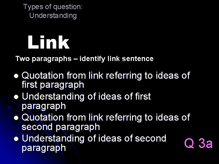 Types of question: Understanding Link Two paragraphs – identify link sentence Quotation from link