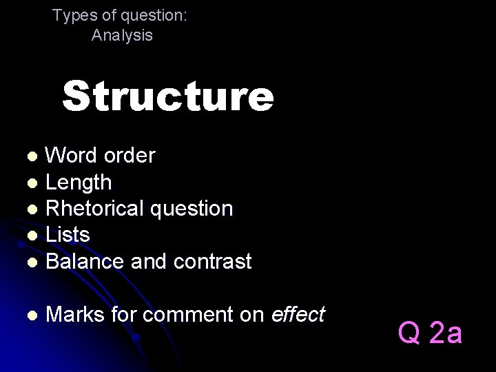 Types of question: Analysis Structure Word order l Length l Rhetorical question l Lists