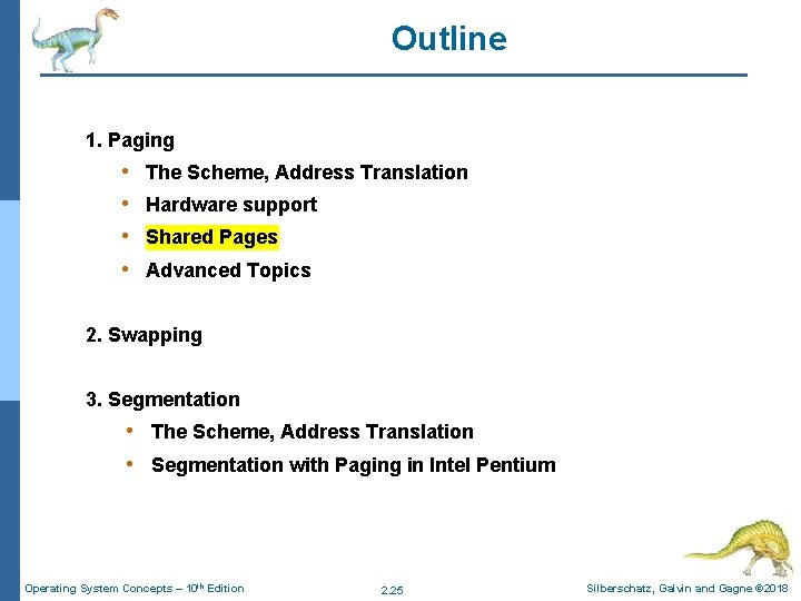 Outline 1. Paging • • The Scheme, Address Translation Hardware support Shared Pages Advanced Outline 1. Paging • • The Scheme, Address Translation Hardware support Shared Pages Advanced