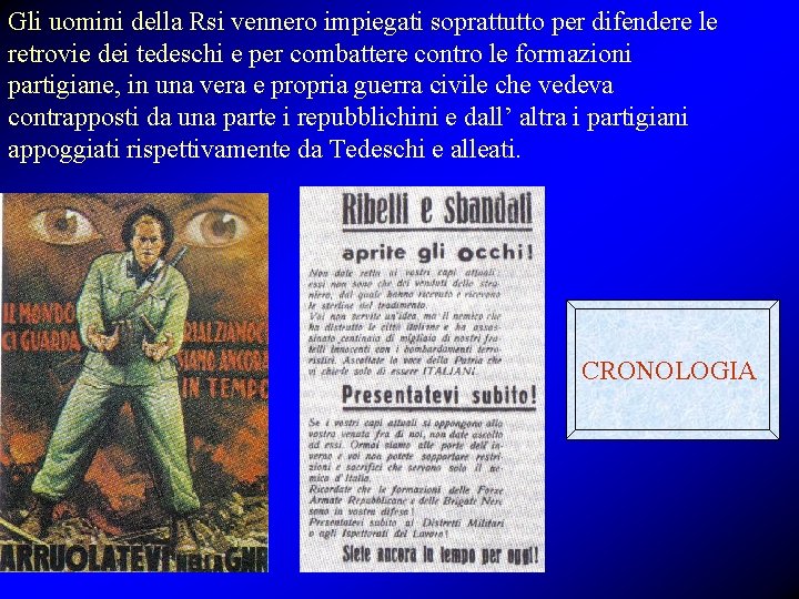 Gli uomini della Rsi vennero impiegati soprattutto per difendere le retrovie dei tedeschi e Gli uomini della Rsi vennero impiegati soprattutto per difendere le retrovie dei tedeschi e