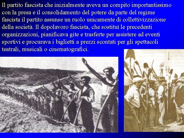 Il partito fascista che inizialmente aveva un compito importantissimo con la presa e il