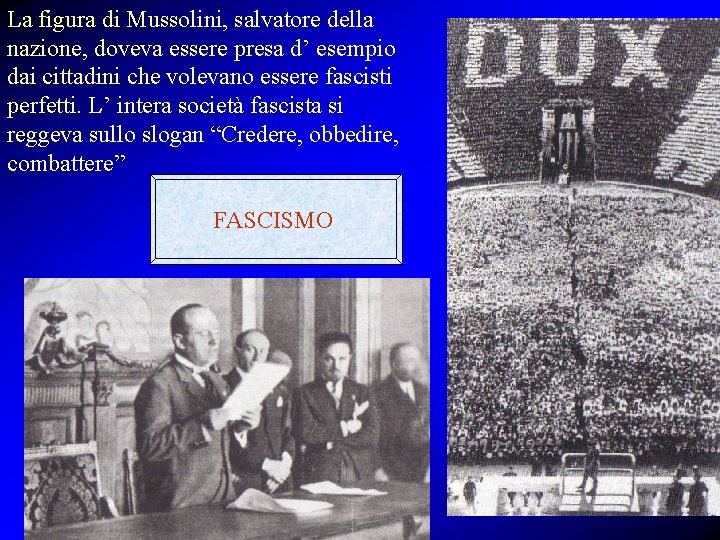 La figura di Mussolini, salvatore della nazione, doveva essere presa d’ esempio dai cittadini