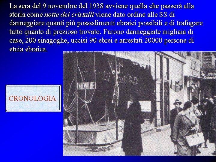 La sera del 9 novembre del 1938 avviene quella che passerà alla storia come