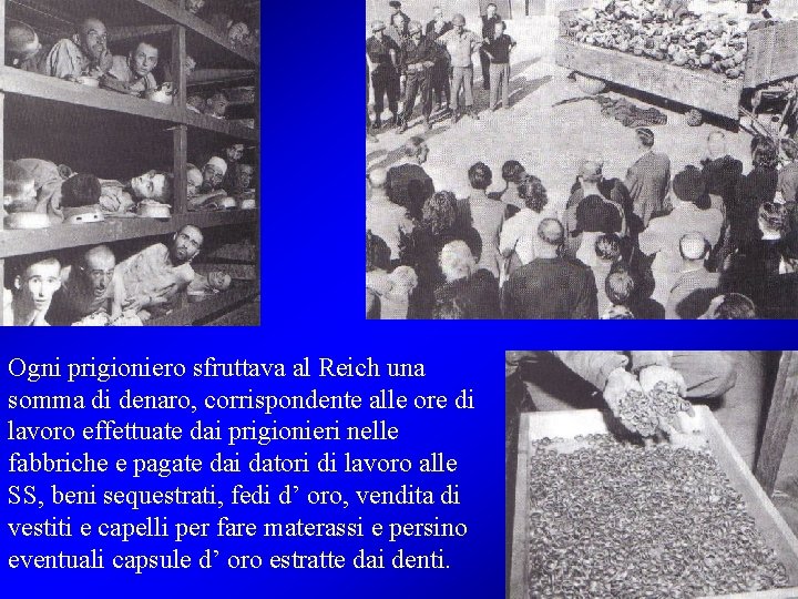 Ogni prigioniero sfruttava al Reich una somma di denaro, corrispondente alle ore di lavoro