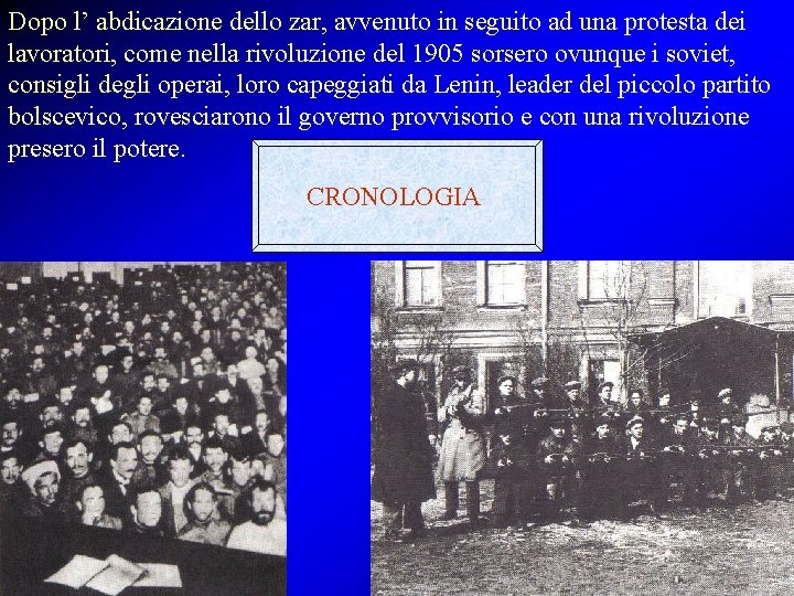 Dopo l’ abdicazione dello zar, avvenuto in seguito ad una protesta dei lavoratori, come