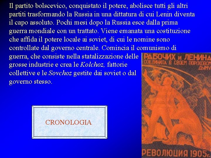 Il partito bolscevico, conquistato il potere, abolisce tutti gli altri partiti trasformando la Russia