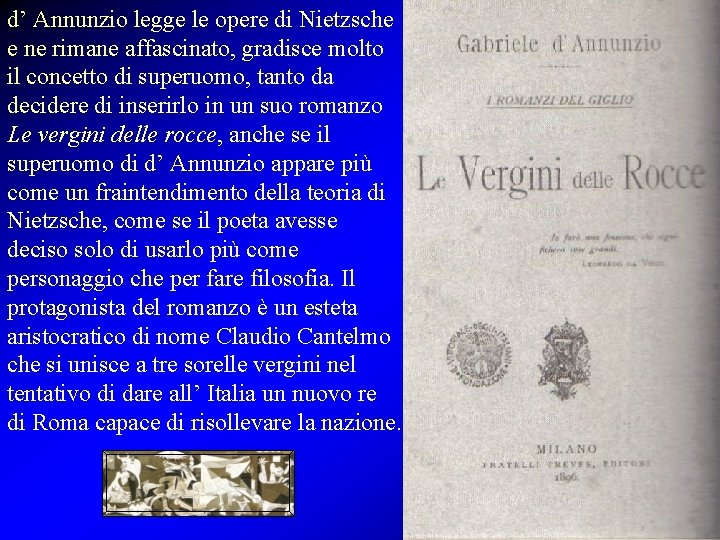 d’ Annunzio legge le opere di Nietzsche e ne rimane affascinato, gradisce molto il