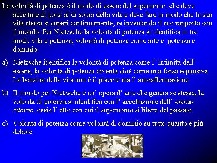 La volontà di potenza è il modo di essere del superuomo, che deve accettare