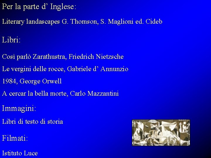 Per la parte d’ Inglese: Literary landascapes G. Thomson, S. Maglioni ed. Cideb Libri: