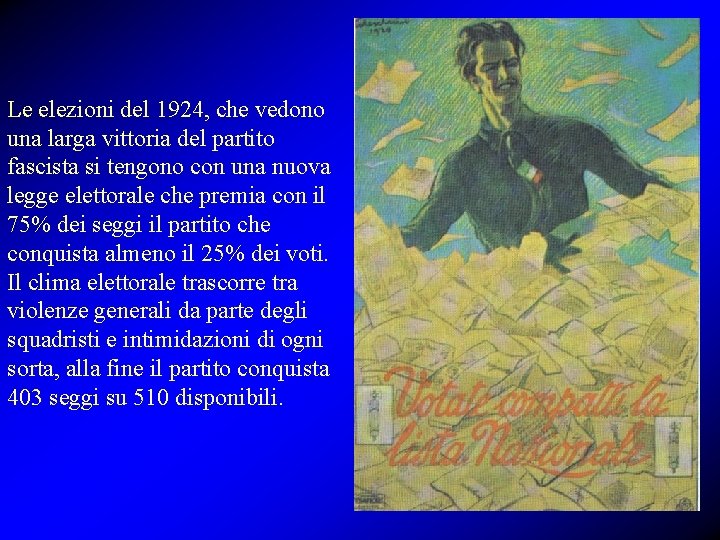 Le elezioni del 1924, che vedono una larga vittoria del partito fascista si tengono