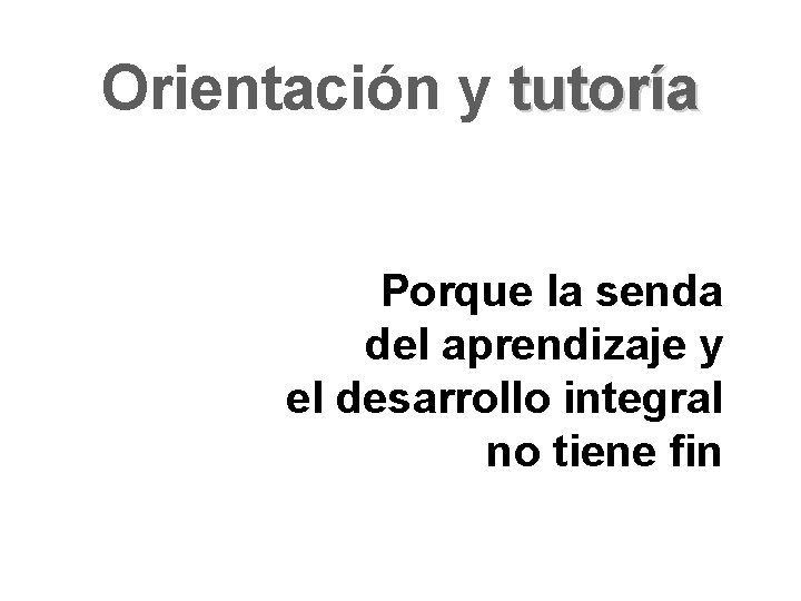 Orientacin y tutora Porque la senda del aprendizaje