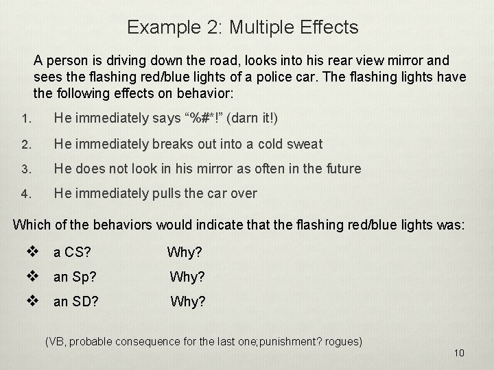 Example 2: Multiple Effects A person is driving down the road, looks into his