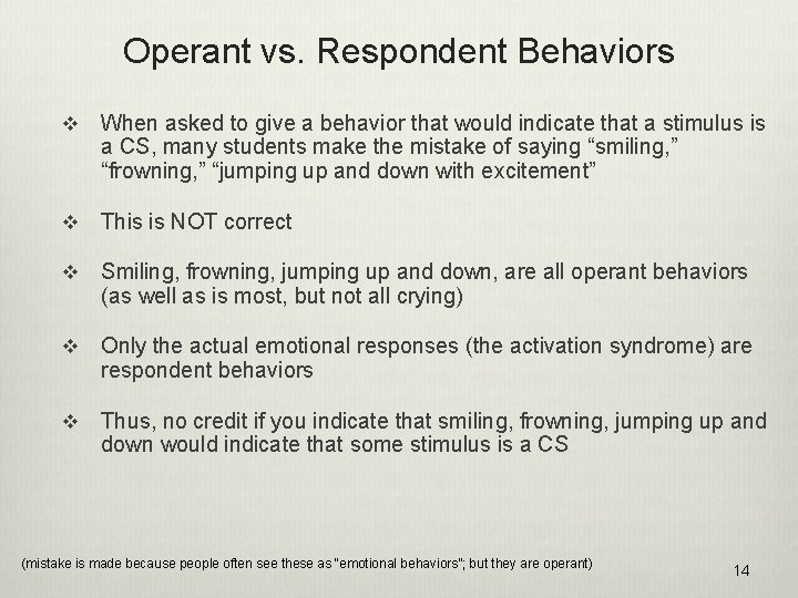 Operant vs. Respondent Behaviors v When asked to give a behavior that would indicate