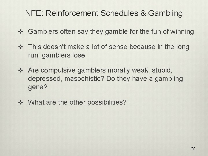 NFE: Reinforcement Schedules & Gambling v Gamblers often say they gamble for the fun
