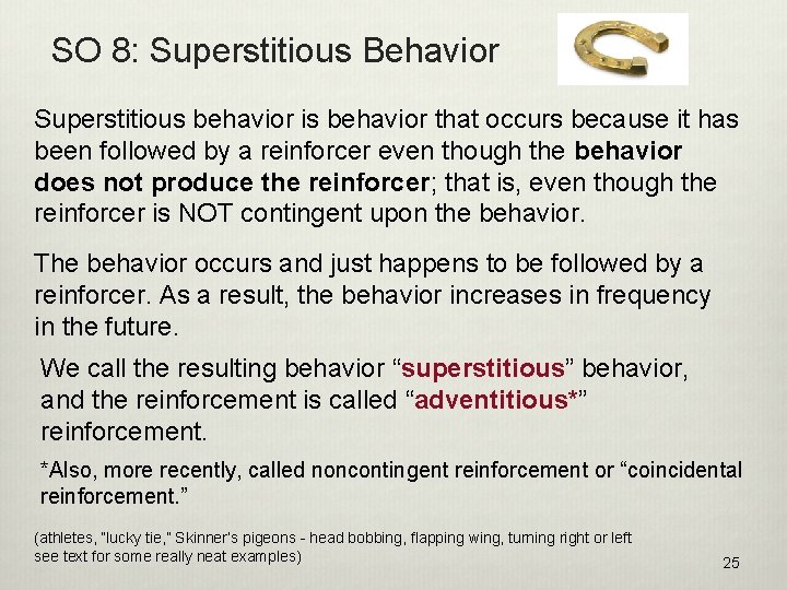 SO 8: Superstitious Behavior Superstitious behavior is behavior that occurs because it has been