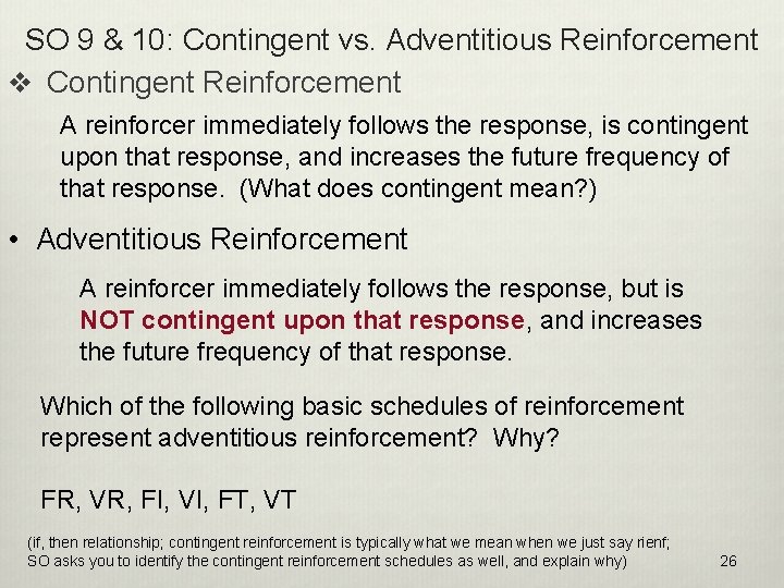SO 9 & 10: Contingent vs. Adventitious Reinforcement v Contingent Reinforcement A reinforcer immediately