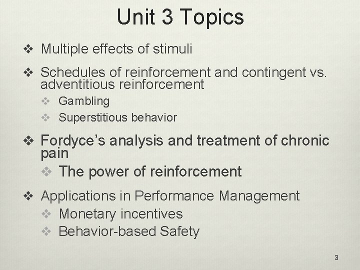 Unit 3 Topics v Multiple effects of stimuli v Schedules of reinforcement and contingent