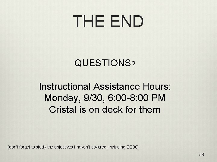 THE END QUESTIONS? Instructional Assistance Hours: Monday, 9/30, 6: 00 -8: 00 PM Cristal