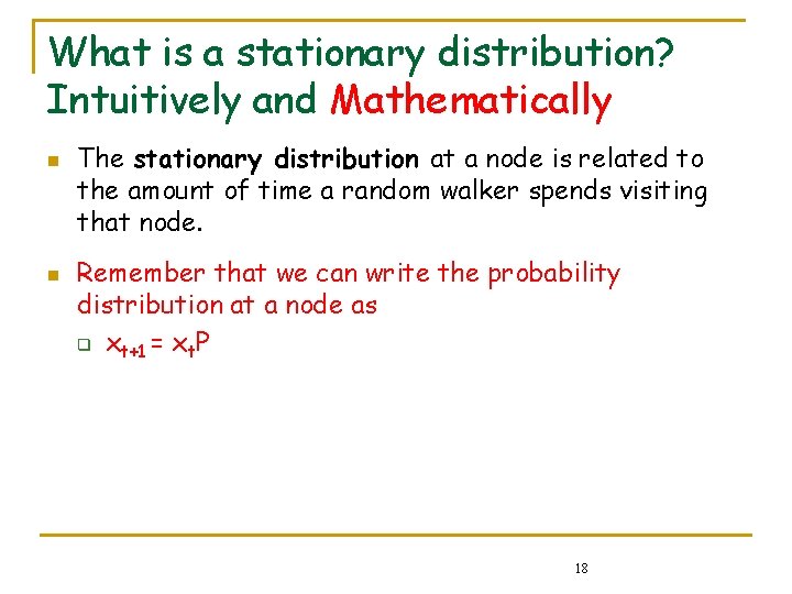 What is a stationary distribution? Intuitively and Mathematically n n The stationary distribution at What is a stationary distribution? Intuitively and Mathematically n n The stationary distribution at