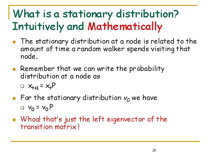 What is a stationary distribution? Intuitively and Mathematically n n The stationary distribution at What is a stationary distribution? Intuitively and Mathematically n n The stationary distribution at