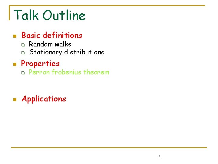 Talk Outline n Basic definitions q q n Random walks Stationary distributions Properties q Talk Outline n Basic definitions q q n Random walks Stationary distributions Properties q