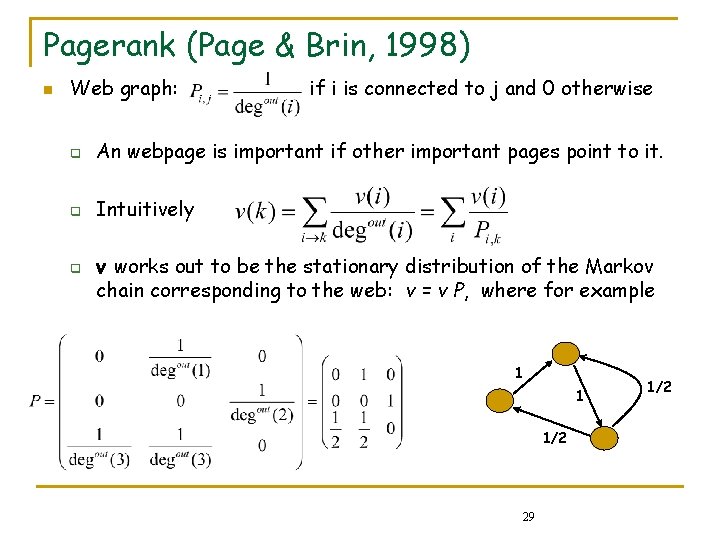 Pagerank (Page & Brin, 1998) n Web graph: if i is connected to j Pagerank (Page & Brin, 1998) n Web graph: if i is connected to j