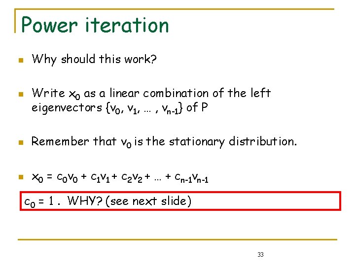 Power iteration n n Why should this work? Write x 0 as a linear Power iteration n n Why should this work? Write x 0 as a linear