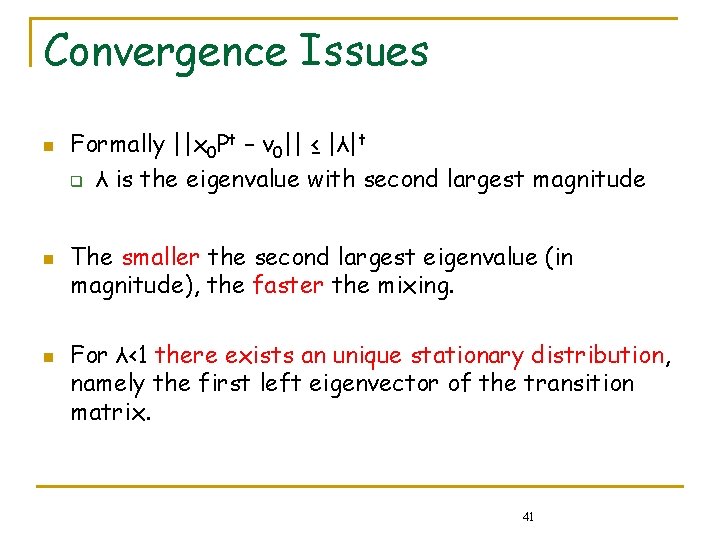 Convergence Issues n n n Formally ||x 0 Pt – v 0|| ≤ |λ|t Convergence Issues n n n Formally ||x 0 Pt – v 0|| ≤ |λ|t