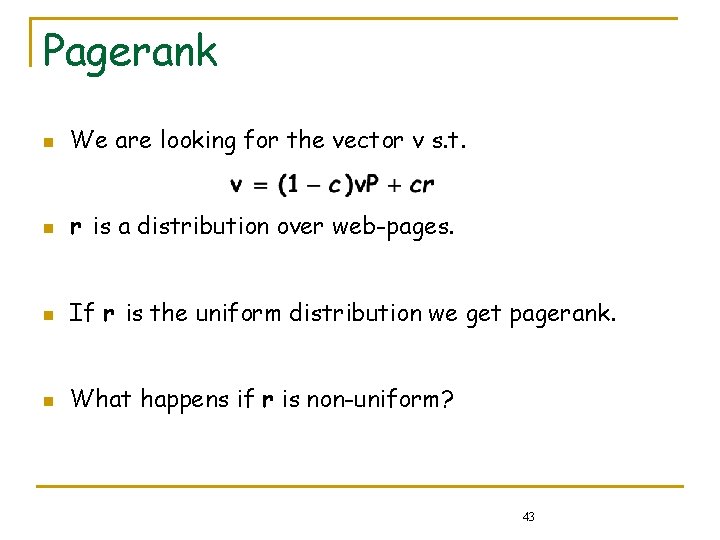 Pagerank n We are looking for the vector v s. t. n r is Pagerank n We are looking for the vector v s. t. n r is