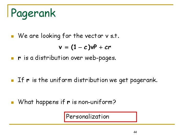 Pagerank n We are looking for the vector v s. t. n r is Pagerank n We are looking for the vector v s. t. n r is