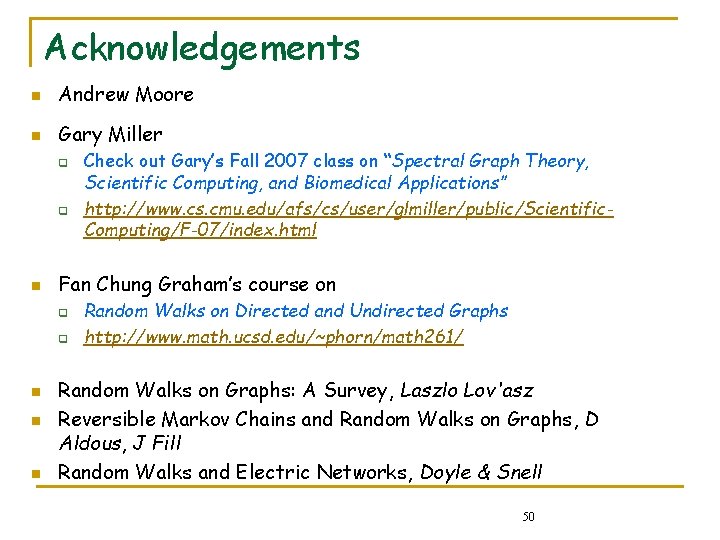 Acknowledgements n Andrew Moore n Gary Miller q q n Fan Chung Graham’s course Acknowledgements n Andrew Moore n Gary Miller q q n Fan Chung Graham’s course