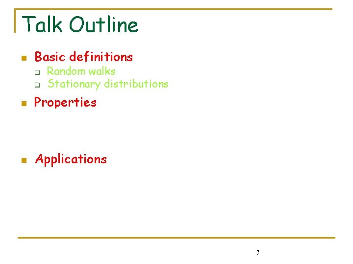 Talk Outline n Basic definitions q q n Random walks Stationary distributions Properties q Talk Outline n Basic definitions q q n Random walks Stationary distributions Properties q