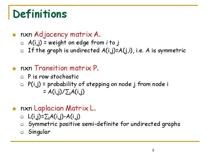Definitions n nxn Adjacency matrix A. q q n nxn Transition matrix P. q Definitions n nxn Adjacency matrix A. q q n nxn Transition matrix P. q