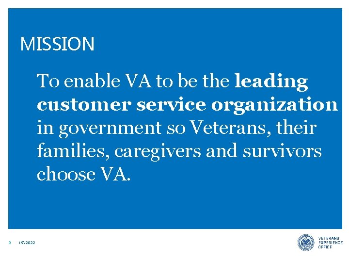 MISSION To enable VA to be the leading customer service organization in government so