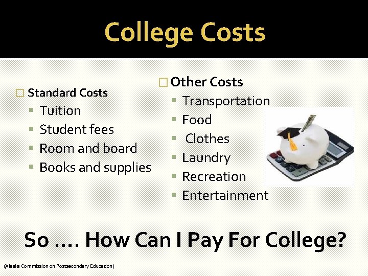 College Costs � Standard Costs Tuition Student fees Room and board Books and supplies