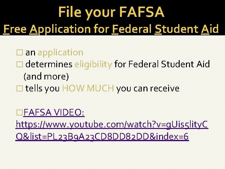 File your FAFSA Free Application for Federal Student Aid � an application � determines