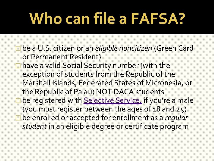 Who can file a FAFSA? � be a U. S. citizen or an eligible
