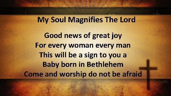 My Soul Magnifies The Lord Good news of great joy For every woman every