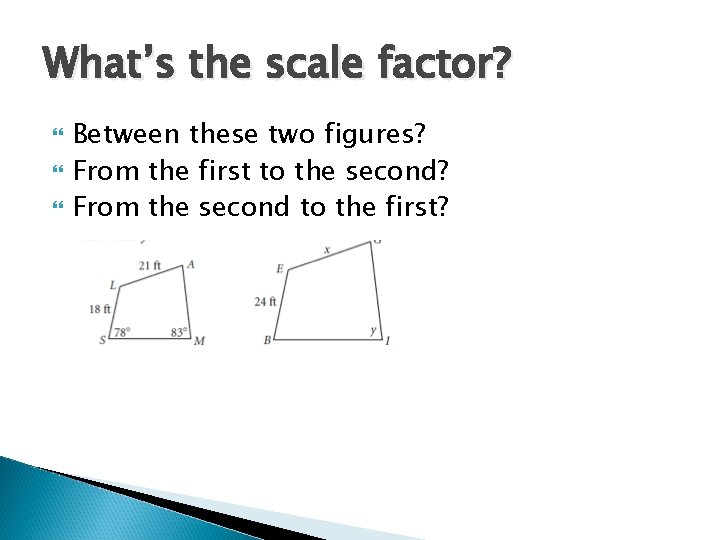 What’s the scale factor? Between these two figures? From the first to the second?