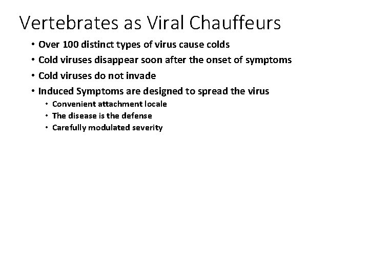 Vertebrates as Viral Chauffeurs • Over 100 distinct types of virus cause colds •