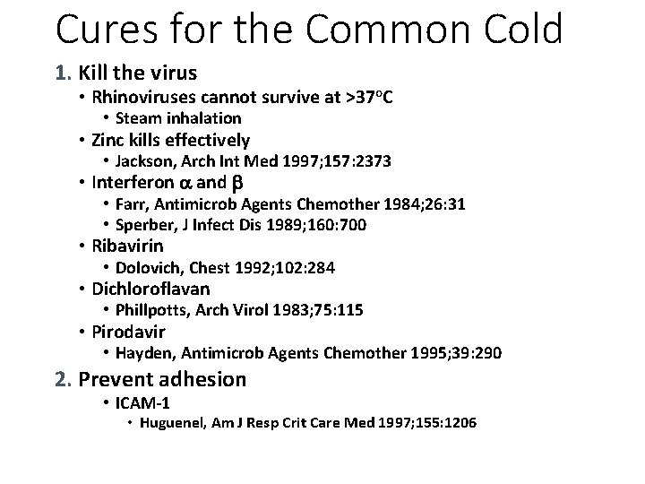 Cures for the Common Cold 1. Kill the virus • Rhinoviruses cannot survive at