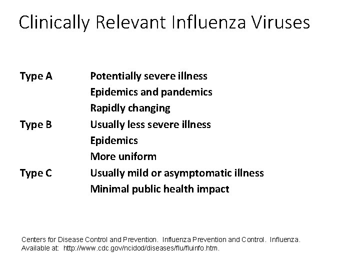 Clinically Relevant Influenza Viruses Type A Type B Type C Potentially severe illness Epidemics