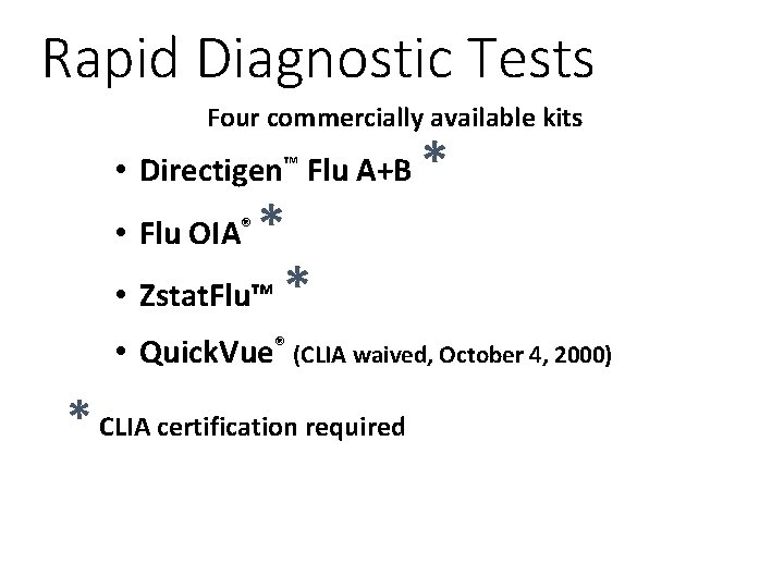 Rapid Diagnostic Tests Four commercially available kits • Directigen™ Flu A+B * • Zstat.