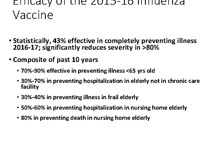 Efficacy of the 2015 -16 Influenza Vaccine • Statistically, 43% effective in completely preventing