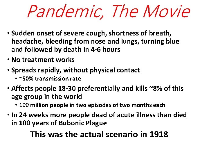 Pandemic, The Movie • Sudden onset of severe cough, shortness of breath, headache, bleeding