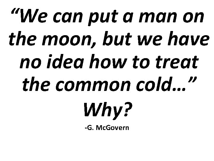 “We can put a man on the moon, but we have no idea how