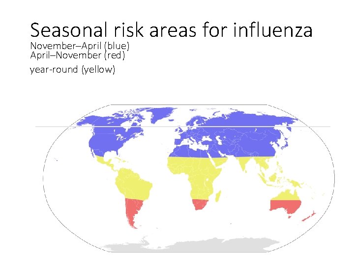 Seasonal risk areas for influenza November–April (blue) April–November (red) year-round (yellow) 